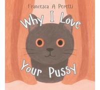 Why I Love Your Pussy: Definitely about your cat… totally