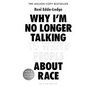 Why I’m No Longer Talking to White People About Race: The #1 Sunday Times Bestseller