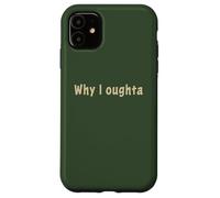 Why I Oughta - Grandpa's Old Time Colloquial Humor Coque pour iPhone 11
