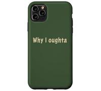 Why I Oughta - Grandpa's Old Time Colloquial Humor Coque pour iPhone 11 Pro Max