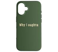 Why I Oughta - Grandpa's Old Time Colloquial Humor Coque pour iPhone 16