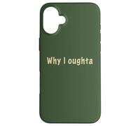 Why I Oughta - Grandpa's Old Time Colloquial Humor Coque pour iPhone 16 Plus