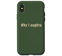 Why I Oughta - Grandpa's Old Time Colloquial Humor Coque pour iPhone X/XS