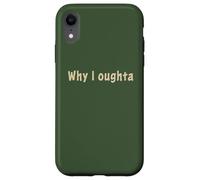Why I Oughta - Grandpa's Old Time Colloquial Humor Coque pour iPhone XR
