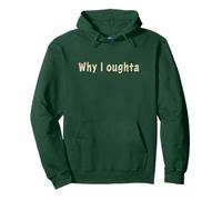 Why I Oughta - Grandpa's Old Time Colloquial Humor Sweat à Capuche