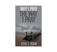 Why I Pray The Way I Pray