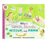 Why I Sneeze, Shiver, Hiccup, & Yawn: A Science Picture Book About Body Reflexes for Kids (Ages 4-8)