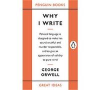 Why I Write, Great Ideas George Orwell (Auteur)