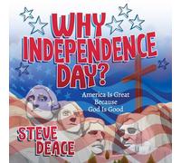 Why Independence Day?: America Is Great Because God Is Good