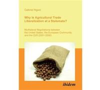 Why Is Agricultural Trade Liberalization at a Stalemate. Multilateral Negotiations between the United States the European Community and the G20 20012006 - Gabriel NgweGabriel Ngwe (Auteur)