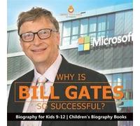 Why Is Bill Gates So Successful Biography for Kids 912 Childrens Biography Books - Dissected Lives - Speedy Publishing LLC - Livre en Anglais Dissected LivesDissected Lives (Auteur)