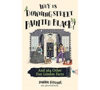 Why Is Downing Street Painted Black?: And 364 Other Fun London Facts