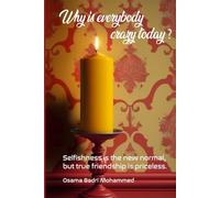 Why is everybody crazy today ?: Selfishness is the new normal, but true friendship is priceless.