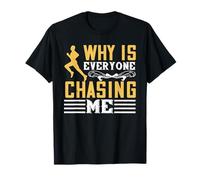 Why is Everyone Chasing Me Running Lover Runner Life T-Shirt