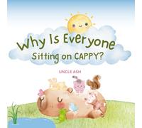 Why Is Everyone Sitting on Cappy?: A Fun-Fact Jungle Story About Friendship, Sharing, and the Real-Life Habits of a Very Patient Capybara for Kids Ages 4-5