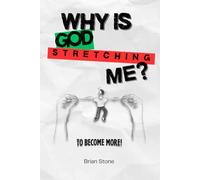 Why is God Stretching Me?: To Become More!