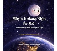 Why is it Always Night for Me? A Bedtime Story About Finding Your Light: A Teddy Truckins Universe Story Featuring Lumi the Moon