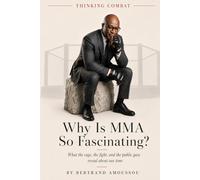 Why Is MMA So Fascinating?: What the cage, the fight, and the public gaze reveal about our time
