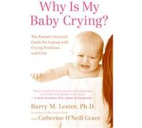 Why Is My Baby Crying? Barry Lester, Catherine O'Neill Grace (Auteur)