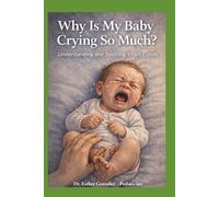 Why Is My Baby Crying So Much?: Understanding and Soothing Infant Colic
