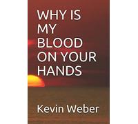 Why Is My Blood On Your Hands