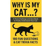 Why Is My Cat ...?: A Trivia Challenge and Quiz Book to Finally Understand Your Cat