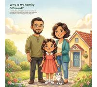 Why Is My Family Different?: A Gentle Story to Help Kids Understand That All Families Are Different, Feel Proud, and Celebrate What Makes Their Family Special. Ages 3-7