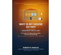 Why Is My House So Hot Even With the AC On?: Fix Common AC Problems, Improve Airflow, and Lower Your Electric Bill