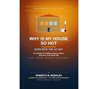 Why Is My House So Hot Even With the AC On?: Fix Common AC Problems, Improve Airflow, and Lower Your Electric Bill