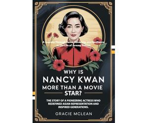 WHY IS NANCY KWAN MORE THAN JUST A MOVIE STAR?: The Story of a Pioneering Actress Who Redefined Asian Representation and Inspired Generations.