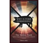Why Is Pork Forbidden? The Hidden Truth: Cultural, Religious, and Historical Forces Behind Its Avoidance
