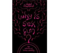 Why Is Sex Fun by Jared Diamond Jared Diamond, (Auteur)