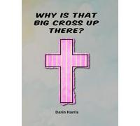 Why Is That Big Cross Up There?