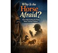 Why Is the Horse Afraid: How Understanding the Horse Solves Training Problems