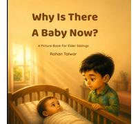 Why Is There a Baby Now?: A Picture Book for Elder Siblings