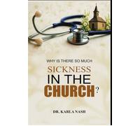 Why Is There So Much Sickness In The Church? - Dr. Karla Nash - TAWCarlisle Publishing - ebook (ePub) - Livre