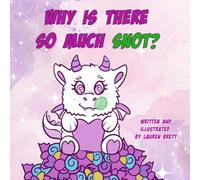 Why is there so much snot?: A tale of kindness, friendship and lots of snot