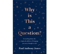 Why Is This a Question by Paul Anthony Jones Paul Anthony Jones (Auteur)