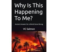 Why Is This Happening To Me?: Ancient Answers for a World Gone Wrong