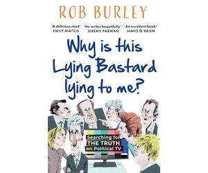 Why Is This Lying Bastard Lying to Me?: Searching for the Truth on Political Tv