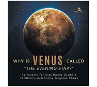 Why Is Venus Called "The Evening Star?" Astronomy For Kids Books Grade 4 Children's Astronomy & Space Books