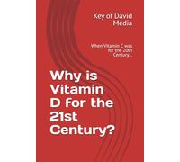 Why is Vitamin D for the 21st Century?: When Vitamin C was for the 20th Century...