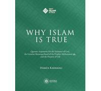 Why Islam is True: Quranic Arguments for the Existence of God, the Genuine Messengerhood of the Prophet Muhammad ﷺ, and the Purpose of Life