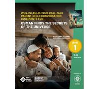 WHY-ISLAM-IS-TRUE REAL-TALK PARENT-CHILD CONVERSATION BLUEPRINTS - LEVEL 1: FOR OSMAN FINDS THE SECRETS OF THE UNIVERSE