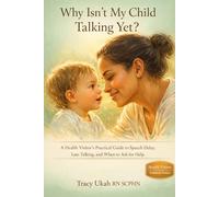 WHY ISN'T MY CHILD TALKING YET?: A Health Visitor's Honest Guide to Speech Delay, Communication Milestones, Late Talkers, and When to Ask for Help