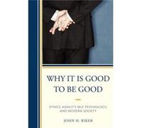 Why It Is Good to Be Good by John Hanwell Riker John Hanwell Riker, (Auteur)