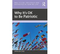 Why It's OK to Be Patriotic - Spencer Case - Routledge - ebook (ePub) - Livre