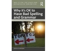 Why It's Ok To Have Bad Spelling And Grammar