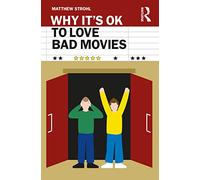 Why It's OK to Love Bad Movies – Routledge