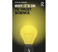 Why It's Ok To Trust Science